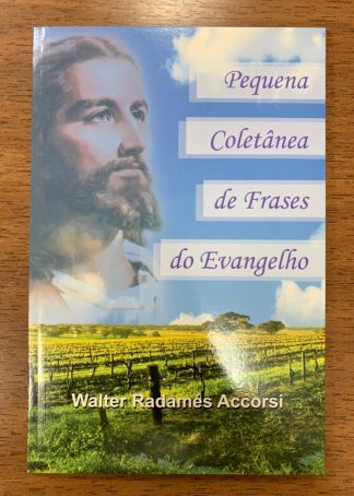 LIVRO PEQUENA COLETÂNIA DE FRASES DO EVANGELHO - Dr Walter Radamés Accorsi